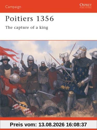 Poitiers 1356: The Capture Of A King (Campaign, Band 138)