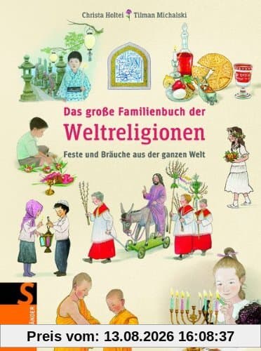 Das große Familienbuch der Weltreligionen: Feste und Bräuche aus der ganzen Welt