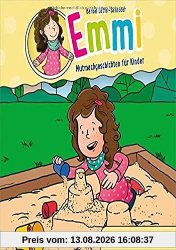 Emmi: Streit im Sandkasten: Mutmachgeschichten für Kinder