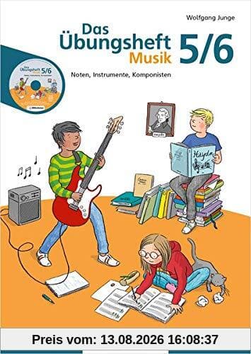 Das Übungsheft Musik 5/6: Noten, Instrumente, Komponisten