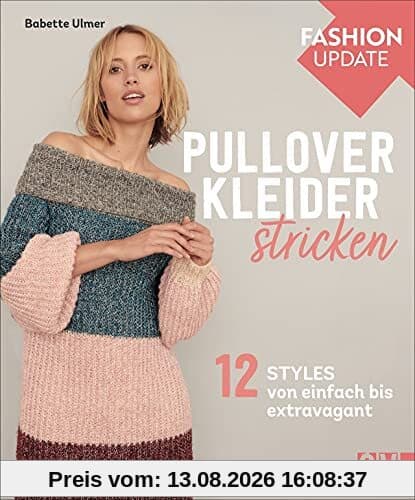 Strickmode: Christophorus Fashion Update: Pullover-Kleider stricken. 12 Styles von einfach bis extravagant. Für Strickanfängerinnen als auch für Fortgeschrittene.