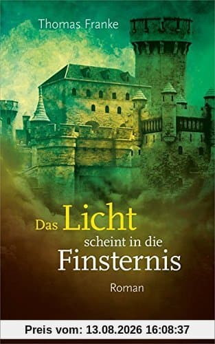 Das Licht scheint in die Finsternis: Roman.