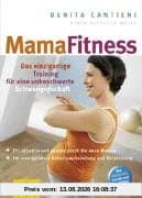 MamaFitness: Das einzigartige Training für eine unbeschwerte Schwangerschaft (GU Einzeltitel Partnerschaft & Familie)