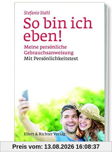 So bin ich eben! Meine persönliche Gebrauchsanweisung. Mit Persönlichkeitstest