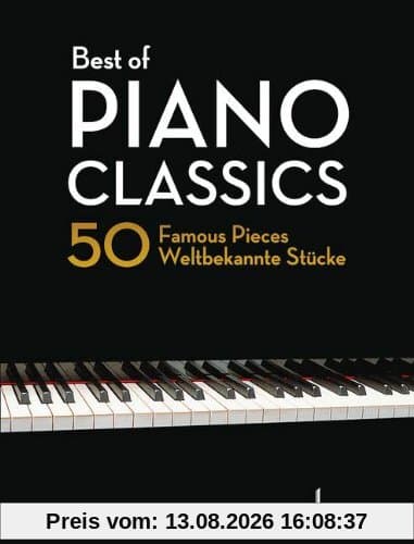 Best of Piano Classics: 50 weltbekannte Stücke für Klavier. Klavier. (Schott Piano Classics)