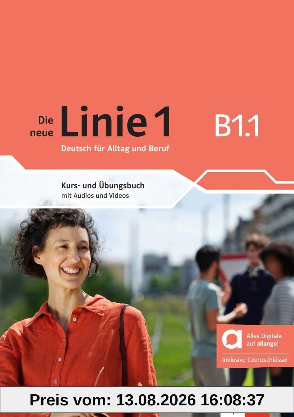 Die neue Linie 1 B1.1 - Hybride Ausgabe allango: Deutsch für Alltag und Beruf. Kurs- und Übungsbuch mit Audios und Videos inklusive Lizenzschlüssel ... neue Linie 1: Deutsch für Alltag und Beruf)