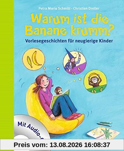Warum ist die Banane krumm?: Vorlesegeschichten für neugierige Kinder. Mit Audio CD