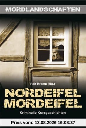 Nordeifel Mordeifel. Kriminelle Kurzgeschichten