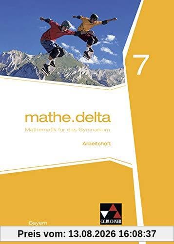 mathe.delta – Bayern / Mathematik für das Gymnasium: mathe.delta – Bayern / mathe.delta Bayern AH 7: Mathematik für das Gymnasium
