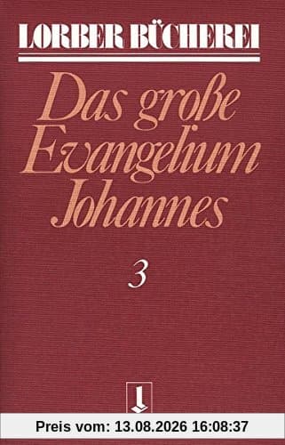 Johannes, das grosse Evangelium: Johannes, das große Evangelium, 11 Bde., Kt, Bd.3 (Lorberbücherei)