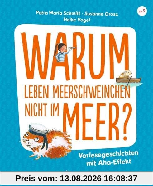 Warum leben Meerschweinchen nicht im Meer?: Vorlesegeschichten mit Aha-Effekt