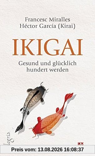 Ikigai: Gesund und glücklich hundert werden