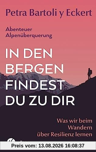 In den Bergen findest du zu dir: Was wir beim Wandern über Resilienz lernen - Abenteuer Alpenüberquerung