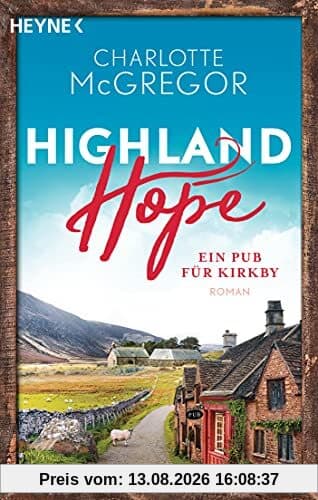 Highland Hope 2 - Ein Pub für Kirkby: Roman (Highland-Hope-Reihe, Band 2)