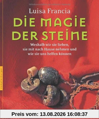 Die Magie der Steine. Weshalb wir sie lieben, sie mit nach Hause nehmen und wie sie uns helfen können