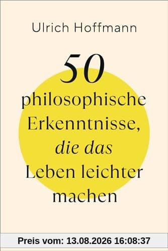 50 philosophische Erkenntnisse, die das Leben leichter machen