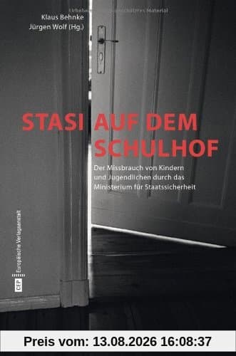Stasi auf dem Schulhof: Der Missbrauch von Kindern und Jugendlichen durch das Ministerium für Staatssicherheit: Der Missbrauch von Kindern und ... Texten von Herta Müller und Jürgen Fuchs