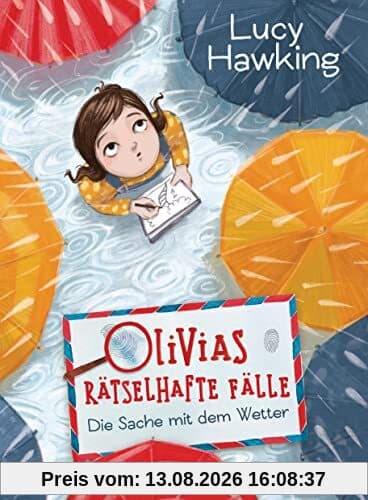 Olivias rätselhafte Fälle - Die Sache mit dem Wetter: Die neue Kinderbuchreihe ab 8 Jahren (Die Olivias-rätselhafte-Fälle-Reihe, Band 1)