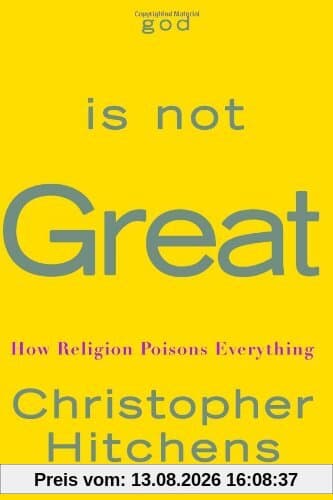 God Is Not Great: How Religion Poisons Everything
