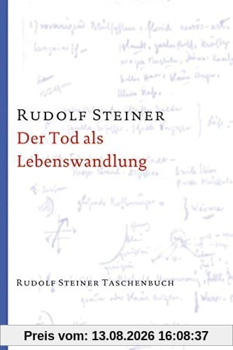 Der Tod als Lebenswandlung: 7 Einzelvorträge 1917/18 in verschiedenen Städten (Rudolf Steiner Taschenbücher aus dem Gesamtwerk)