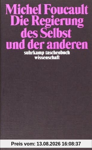 Die Regierung des Selbst und der anderen: Die Regierung des Selbst und der anderen I. Vorlesungen am Collège de France 1982/83 (suhrkamp taschenbuch wissenschaft)