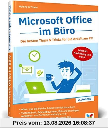 Microsoft Office im Büro: Die besten Tipps & Tricks für die Arbeit am PC. Für Microsoft Office 365 und Word, Excel, PowerPoint, Outlook 2016 bis 2022