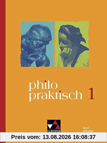 philopraktisch – Neue Ausgabe / philopraktisch - Neue Ausgabe 1: für die Jahrgangsstufen 5/6