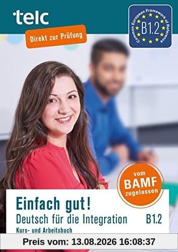 Einfach gut! Deutsch für die Integration B1.2: Kurs-und Arbeitsbuch