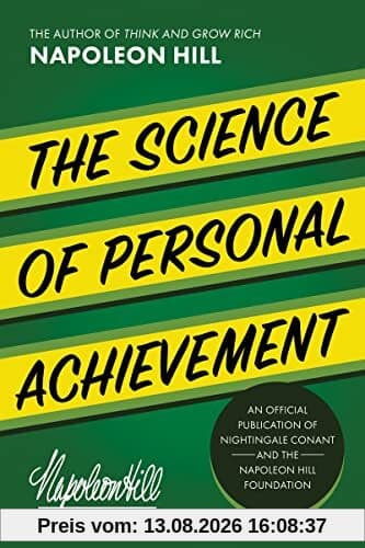 The Science of Personal Achievement (An Official Publication of the Napoleon Hill Foundation)