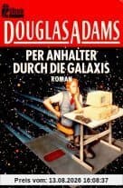 Per Anhalter durch die Galaxis. Roman.