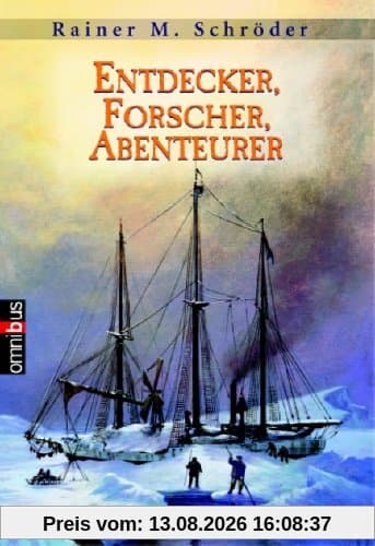Entdecker, Forscher, Abenteurer. 33 biografische Skizzen