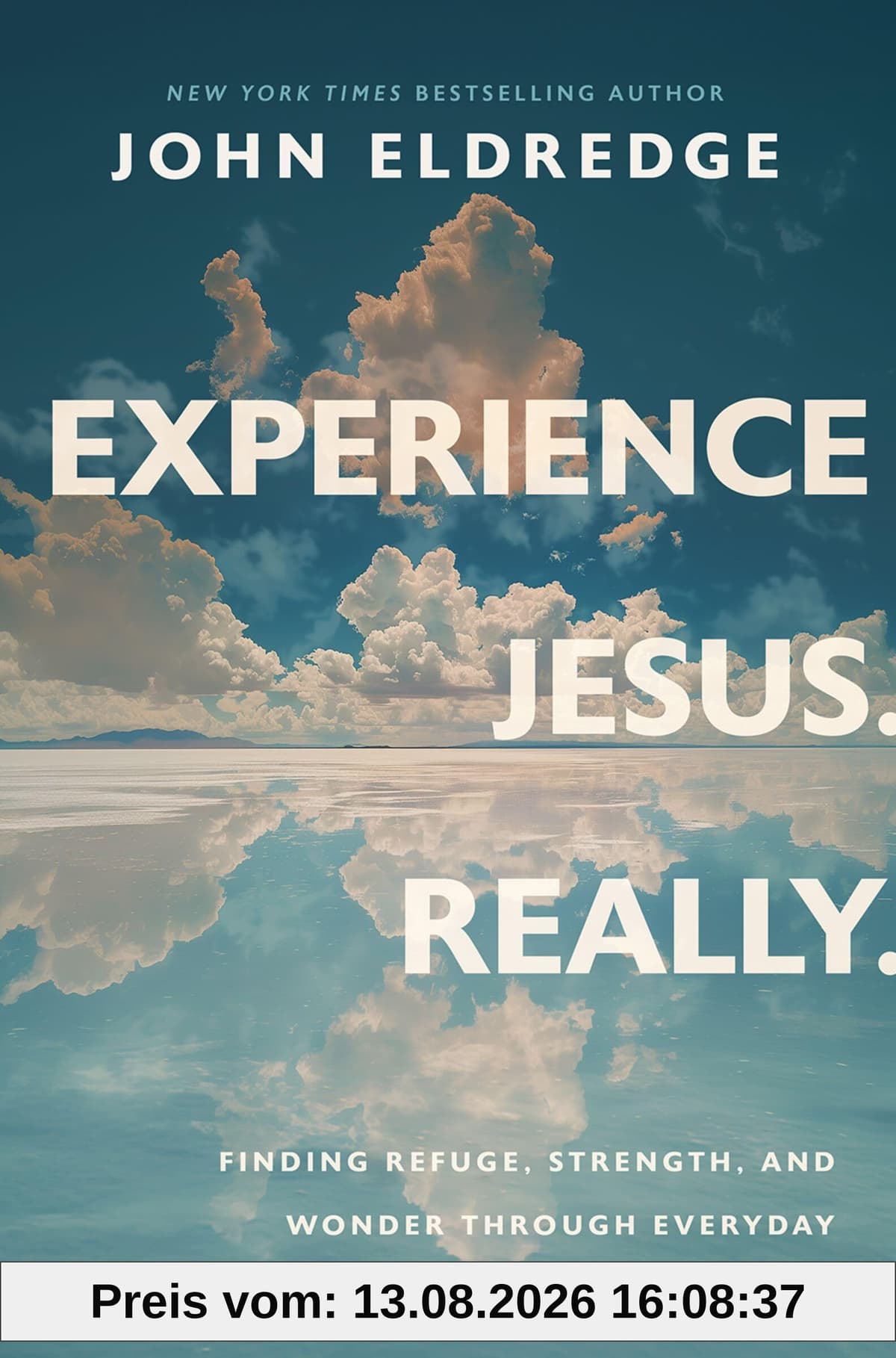 Experience Jesus. Really: Finding Refuge, Strength, and Wonder through Everyday Encounters with God