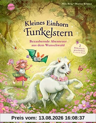 Kleines Einhorn Funkelstern. Bezaubernde Abenteuer aus dem Wunschwald: Bilderbuchsammelband aus 2 Bänden mit Glitzerfolie auf dem Cover ab 3 Jahren