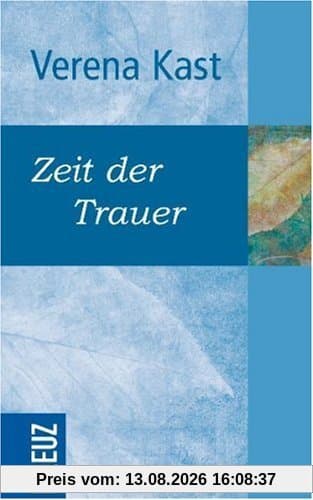 Zeit der Trauer: Phasen und Chancen des psychischen Prozesses