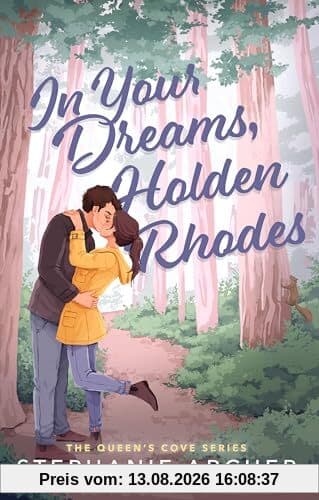 In Your Dreams, Holden Rhodes: A Spicy Small Town Grumpy Sunshine Romance (The Queen's Cove Series Book 3)