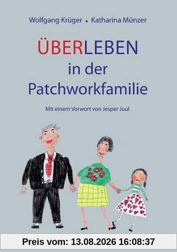 Über-Leben in der Patchworkfamilie: mit Vorwort von Jesper Juul
