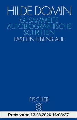 Gesammelte autobiographische Schriften: Fast ein Lebenslauf
