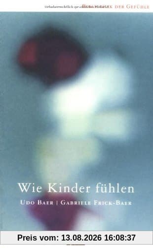 Wie Kinder fühlen (Bibliothek der Gefühle)