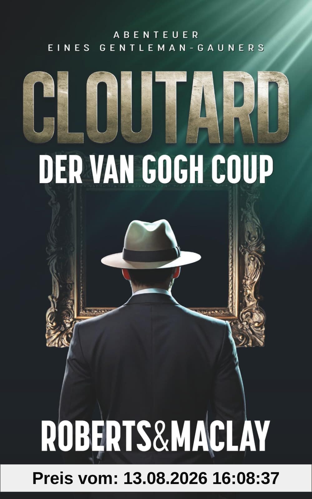 Cloutard: Der Van Gogh Coup (Abenteuer eines Gentleman-Gauners, Band 4)