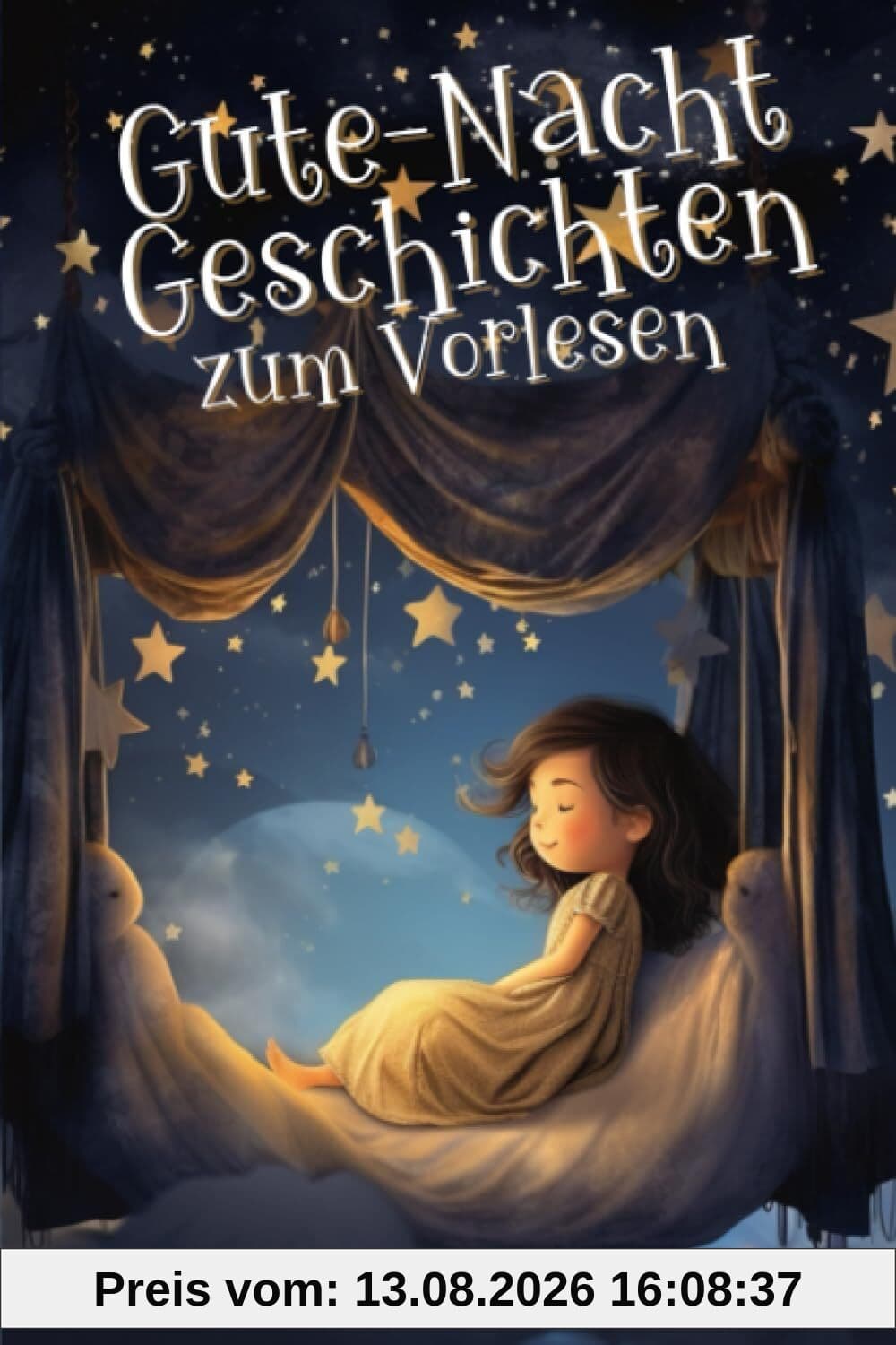 Gute-Nacht-Geschichten zum Vorlesen: 30 Geschichten zum Fantasieren und Träumen für Kinder zwischen 4 bis 6 Jahre