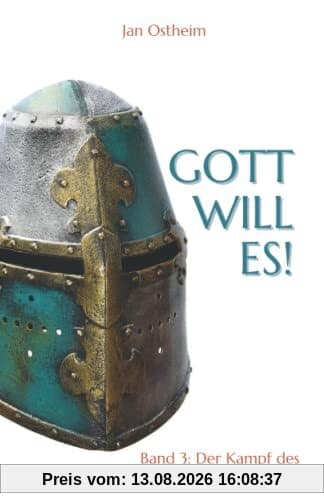 Gott will es!: Band 3: Der Kampf des Deutschen Ordens im Osten