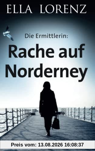 Rache auf Norderney: Die Ermittlerin, Ostfrieslandkrimi