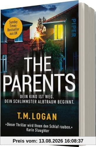 The Parents – Dein Kind ist weg. Dein schlimmster Albtraum beginnt.: Thriller | »Dieser Thriller wird Ihnen den Schlaf rauben.« KARIN SLAUGHTER
