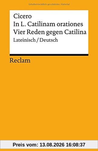 In L. Catilinam orationes / Vier Reden gegen Catilina: Lateinisch/Deutsch (Reclams Universal-Bibliothek)