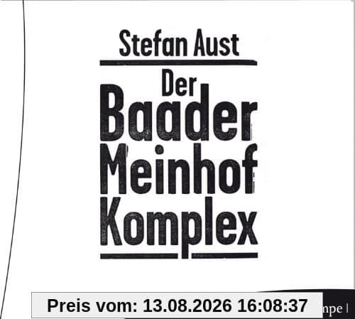 Der Baader-Meinhof-Komplex: Fakten, Dokumente, Originaltöne