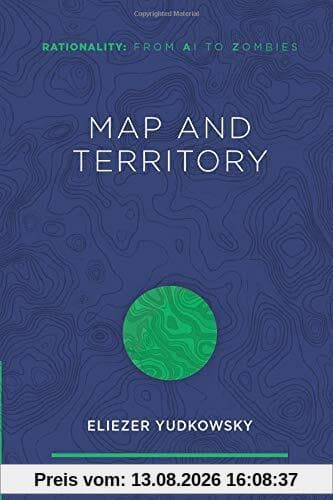 Map and Territory (Rationality: From AI to Zombies, Band 1)
