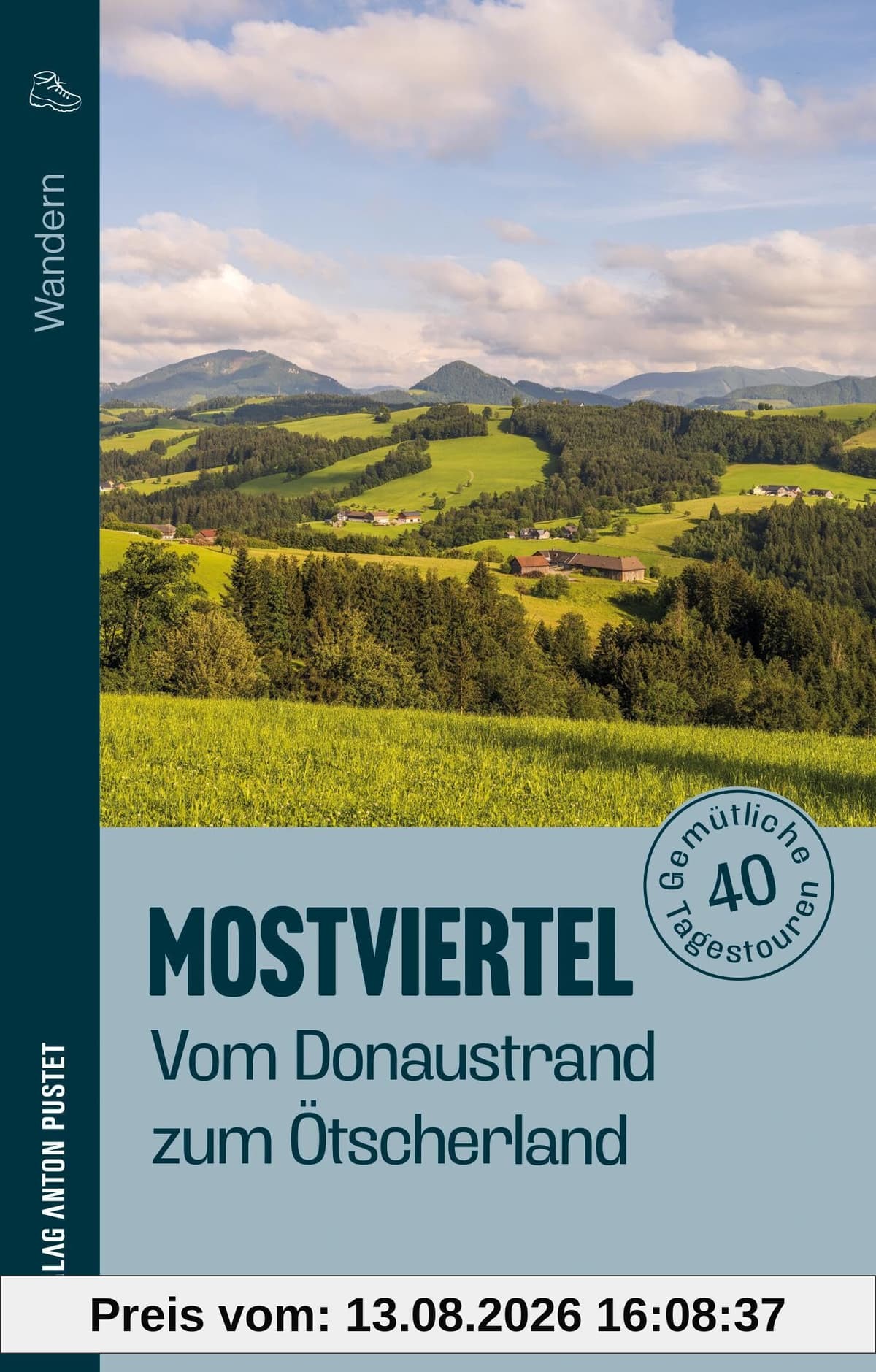 Wandern im Mostviertel: Vom Donaustrand zum Ötscherland: 40 gemütliche Tagestouren, genaue Wegbeschreibungen mit Kartenausschnitten - Hintergrundinformationen - Einkehrtipps