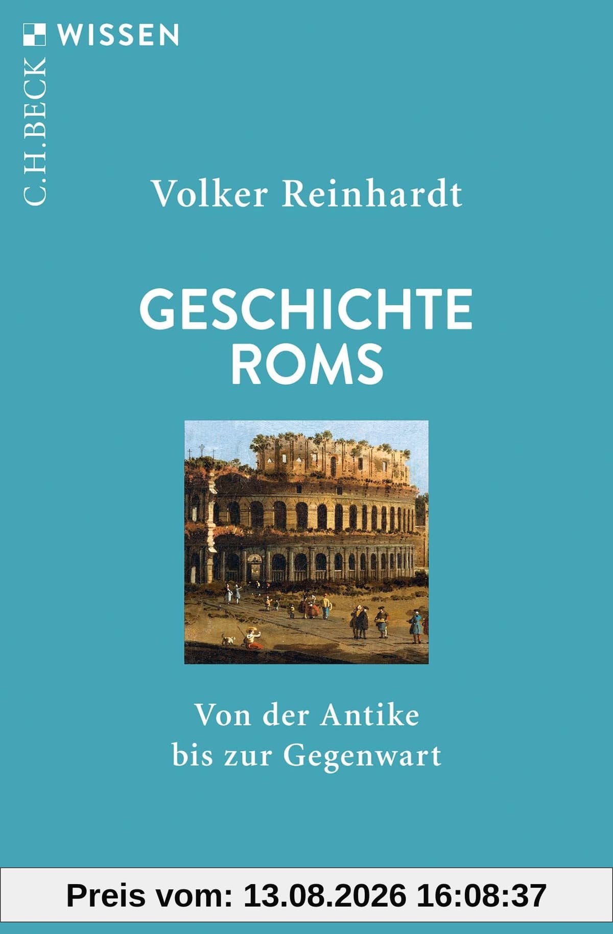 Geschichte Roms: Von der Antike bis zur Gegenwart (Beck'sche Reihe)