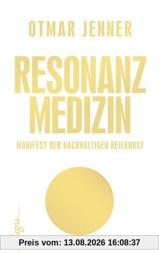 Resonanz-Medizin: Manifest der nachhaltigen Heilkunst