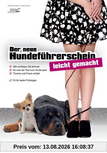 Der neue Hundeführerschein - leicht gemacht!: Vorbereitung auf die theoretische und praktische Prüfung zum Sachkundenachweis